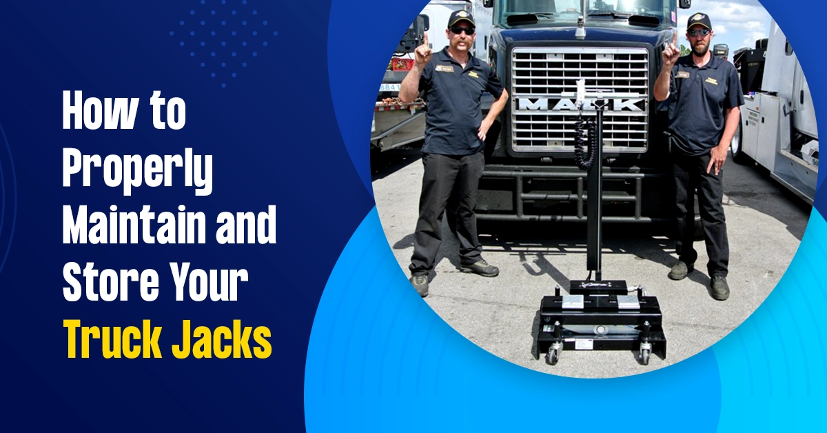 How to Properly Maintain and Store Your Truck Jacks