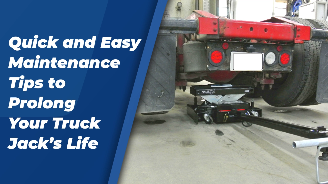 Quick and Easy Maintenance Tips to Prolong Your Truck Jack’s Life