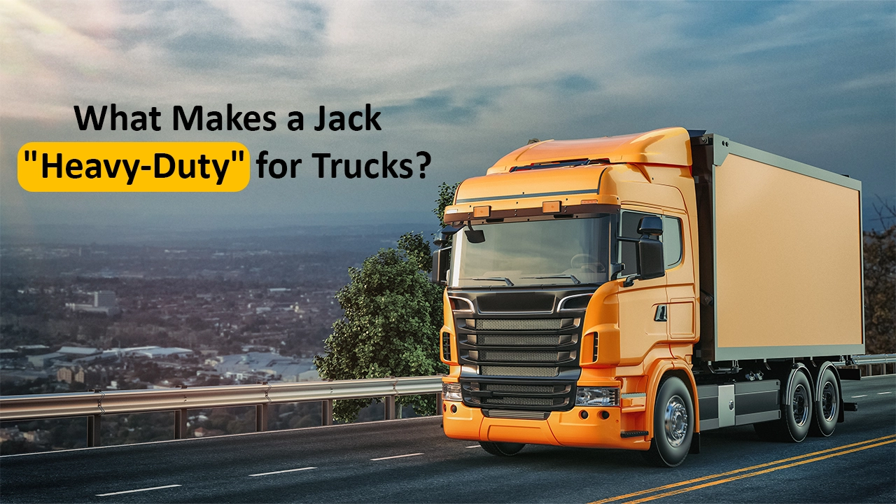 What Makes a Jack "Heavy-Duty" for Trucks?