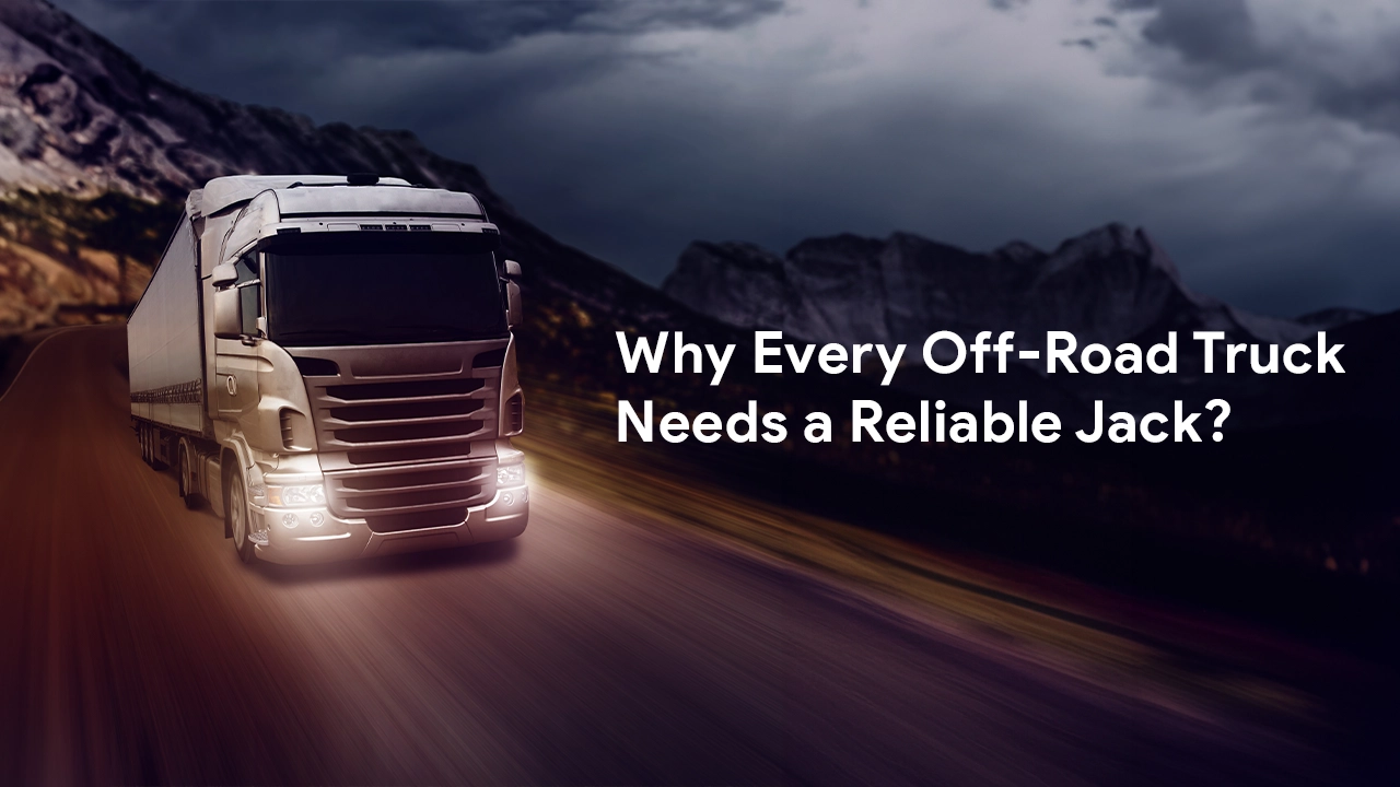 Why Every Off-Road Truck Needs a Reliable Jack?