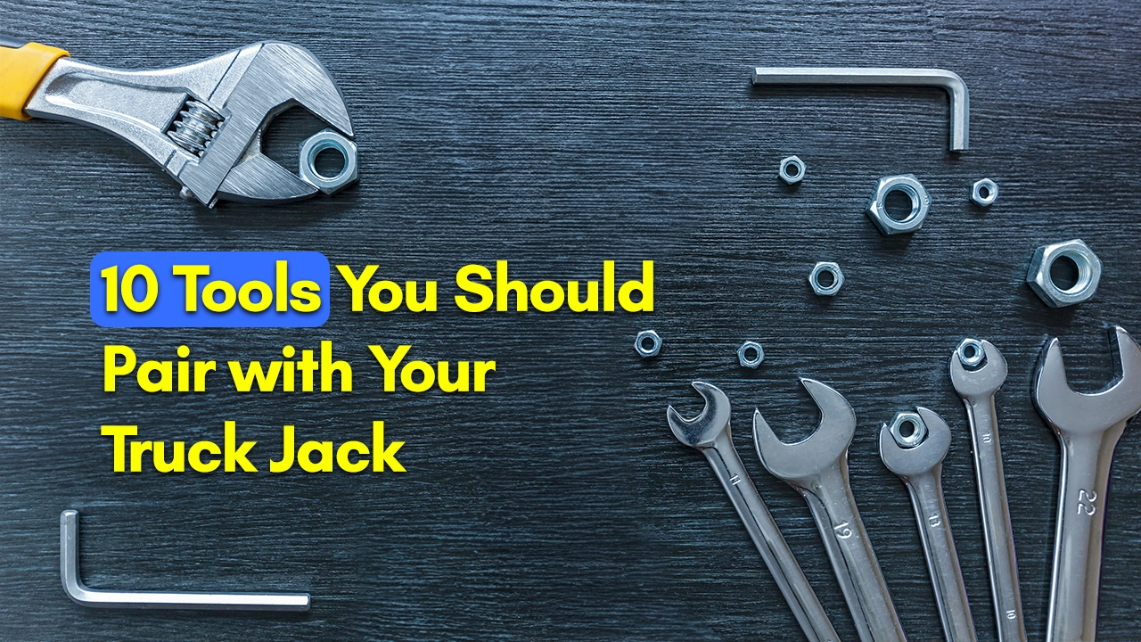 10 Tools You Should Pair with Your Truck Jack