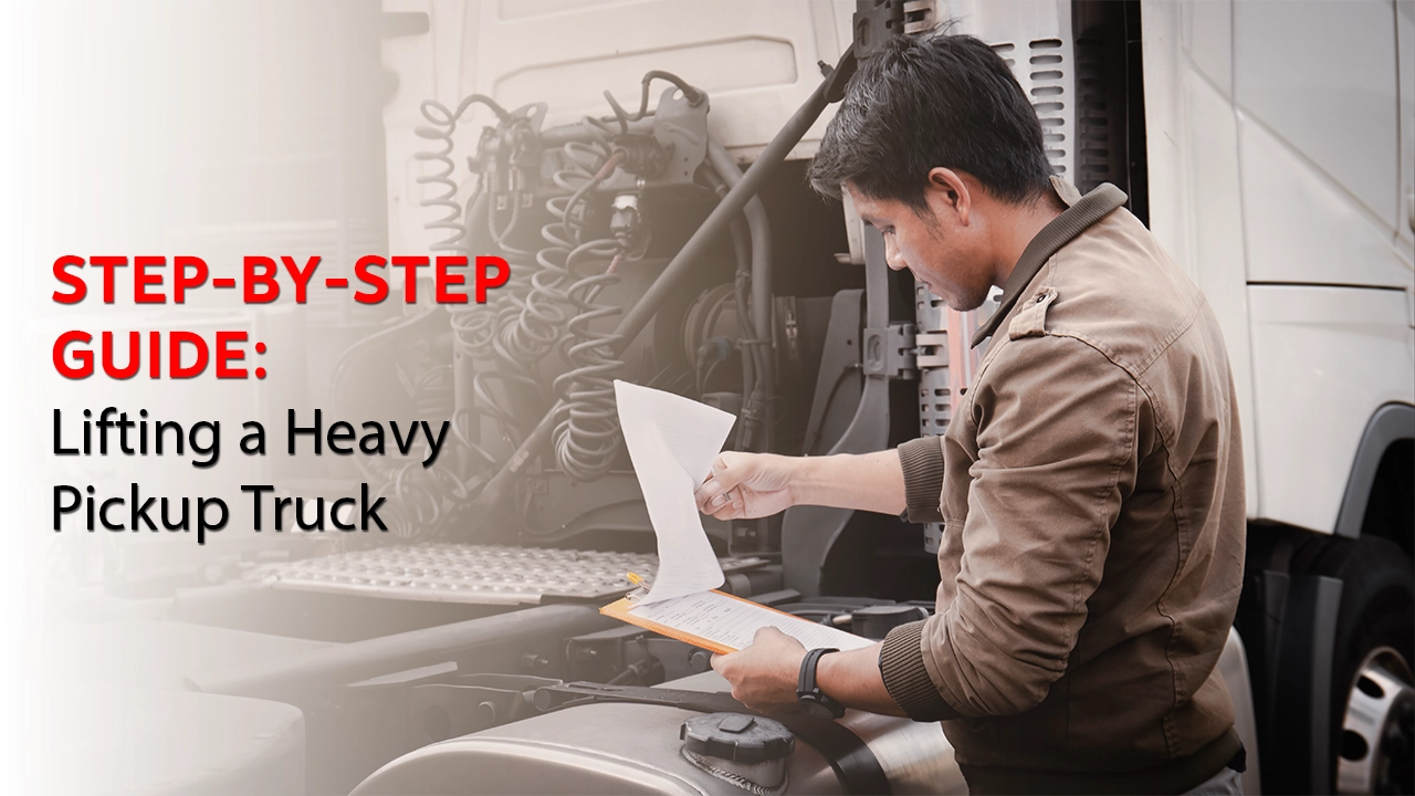 Step-by-Step Guide Lifting a Heavy Pickup Truck
