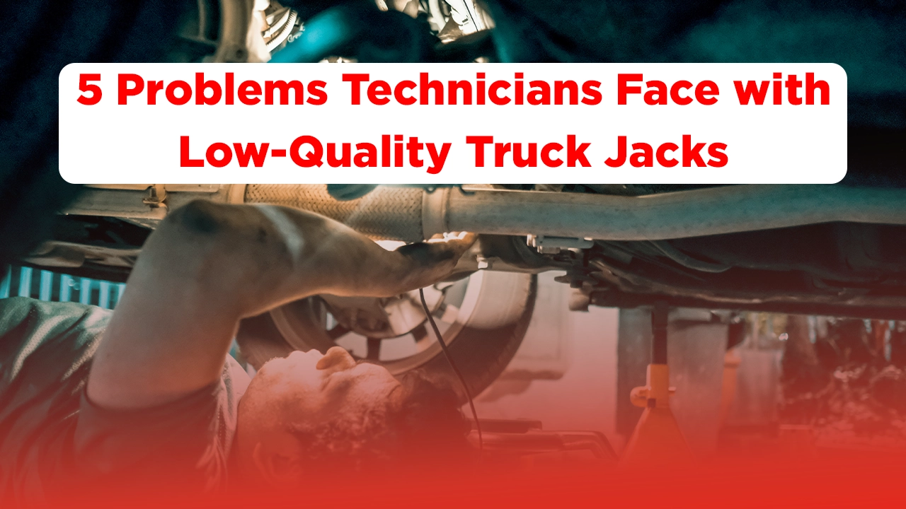 5 Problems Technicians Face with Low-Quality Truck Jacks