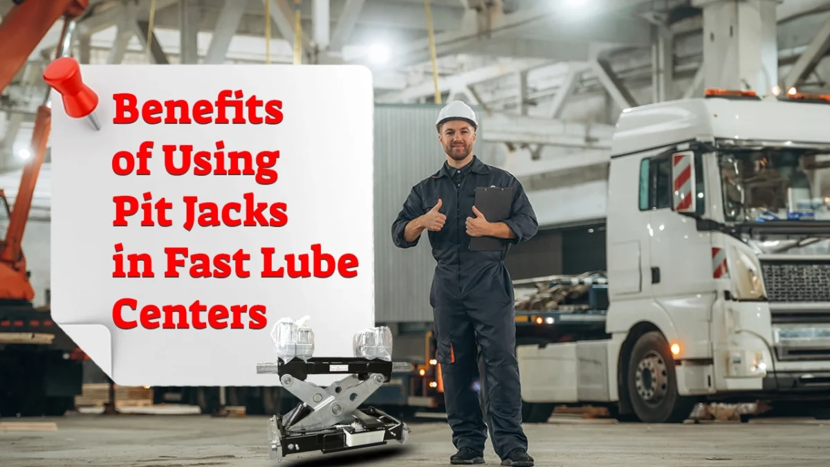 Benefits of Using Pit Jacks in Fast Lube Centers