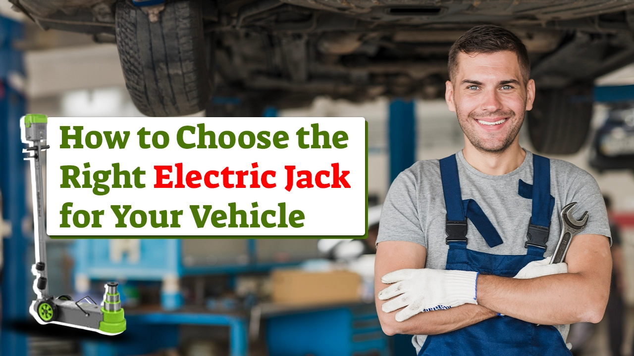How to Choose the Right Electric Jack for Your Vehicle