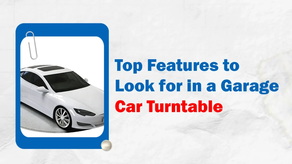 Top Features to Look for in a Garage Car Turntable