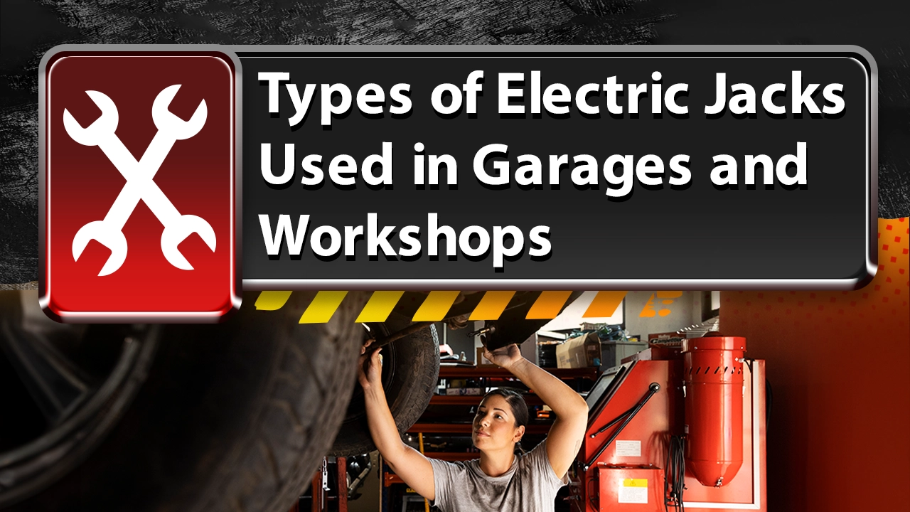 Types of Electric Jacks Used in Garages and Workshops