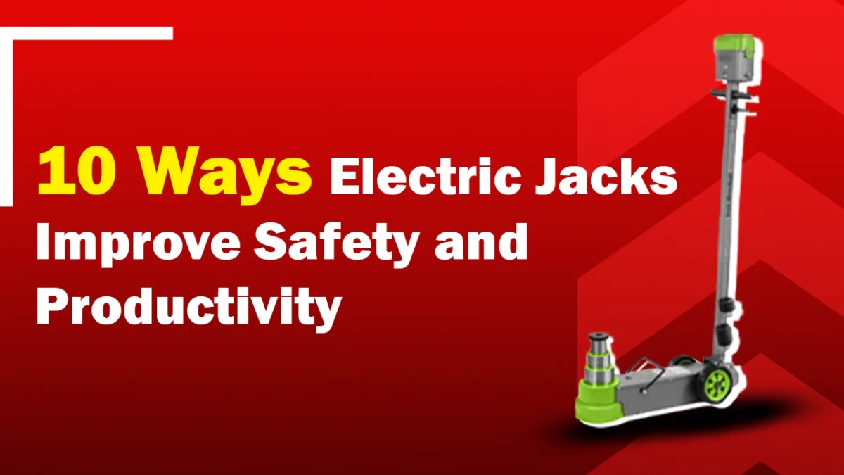 10 Ways Electric Jacks Improve Safety and Productivity