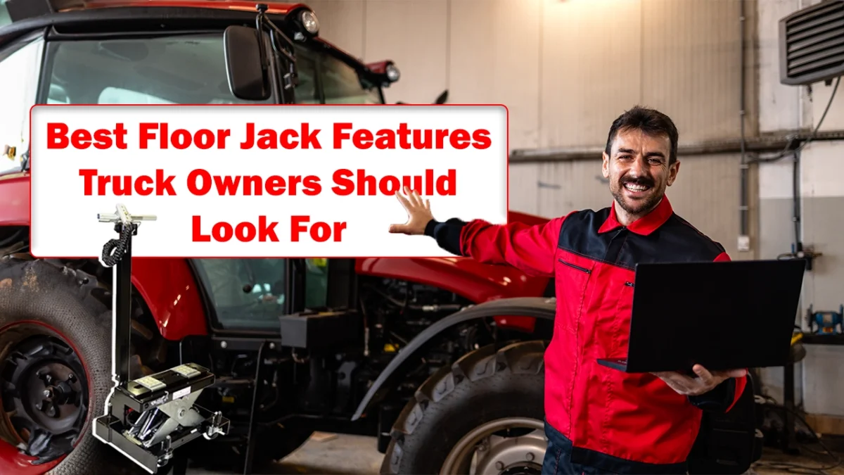 Best Floor Jack Features Truck Owners Should Look For