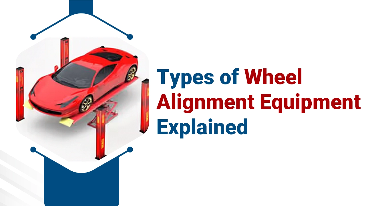 Types of Wheel Alignment Equipment Explained