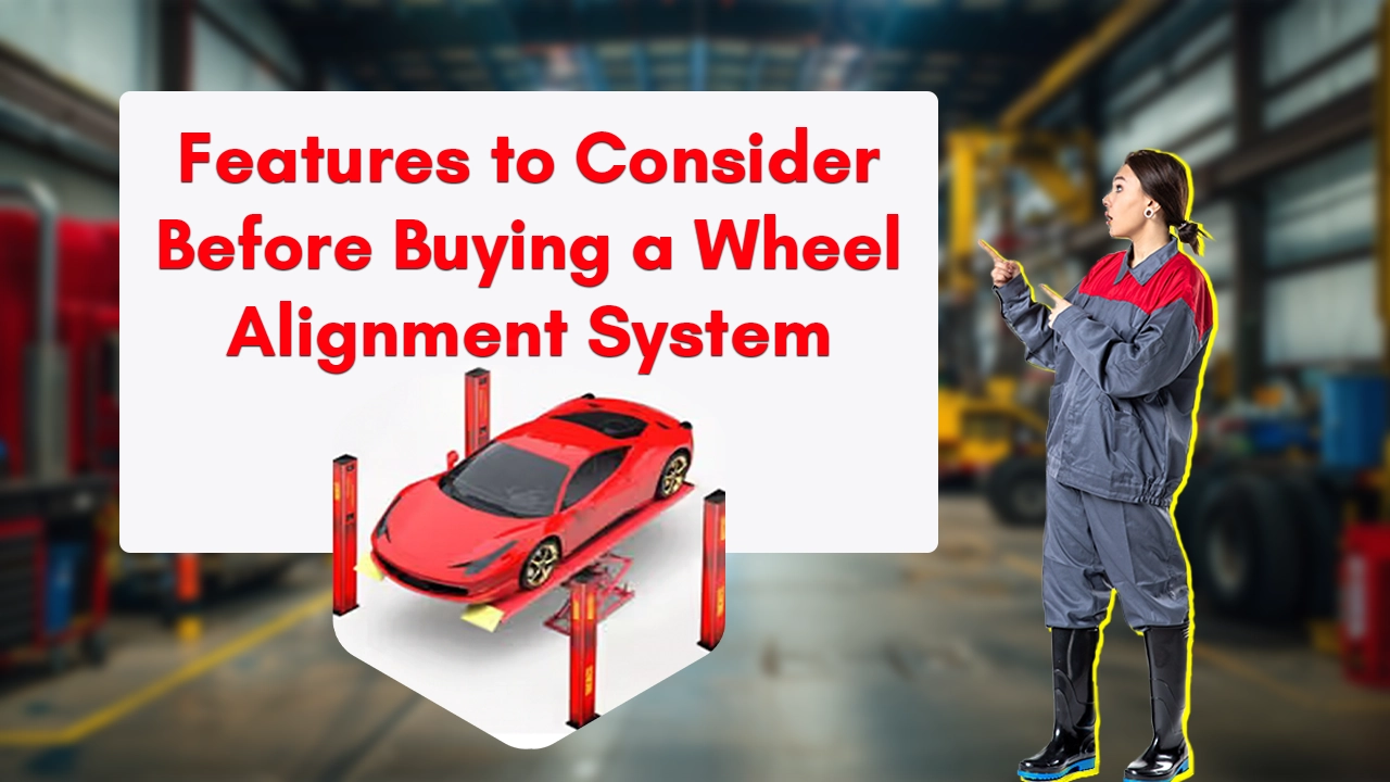 Features to Consider Before Buying a Wheel Alignment System